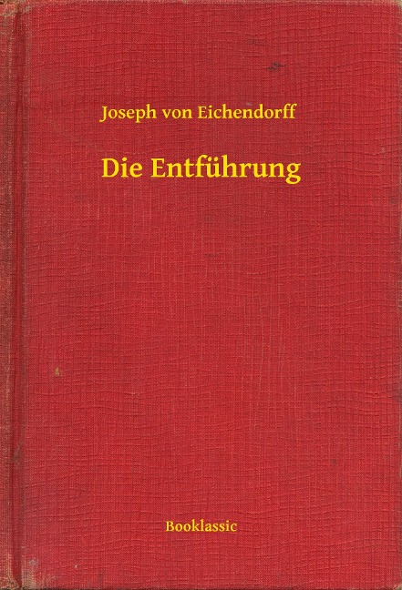Die Entführung - Joseph Von Eichendorff