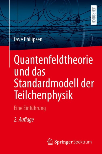 Quantenfeldtheorie und das Standardmodell der Teilchenphysik - Owe Philipsen