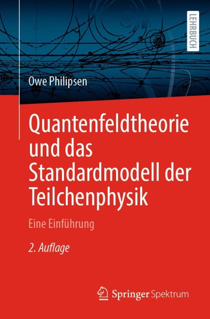 Quantenfeldtheorie und das Standardmodell der Teilchenphysik - Owe Philipsen