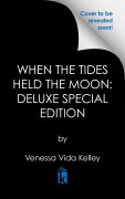 Cover-Bild zum Titel 'When the Tides Held the Moon: Deluxe Special Edition' von 'Venessa Vida Kelley'