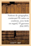 Notions de Géographie, Contenant 90 Cartes En Couleurs, Avec Texte En Regard, 93 Gravures - A. Melfort