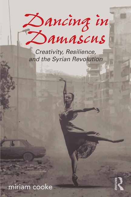 Dancing in Damascus - Miriam Cooke