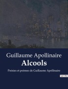 Cover-Bild zum Titel 'Alcools' von 'Guillaume Apollinaire'