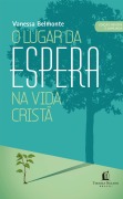Cover-Bild zum Titel 'O lugar da espera na vida cristã' von 'Vanessa Belmonte'