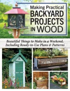 Making Practical Backyard Projects in Wood - Alan & Gill Bridgewater, Mike Mcgrath, Barry Gross, Frank Egholm, Chris Gleason