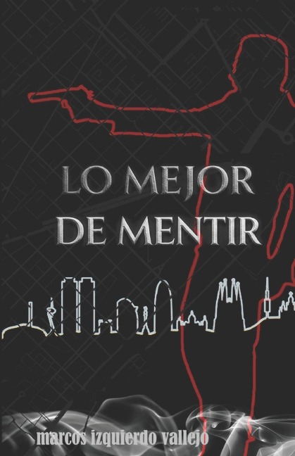 Lo mejor de mentir - Marcos Izquierdo Vallejo
