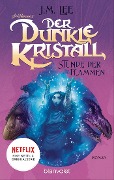 Cover-Bild zum Titel 'Der dunkle Kristall - Stunde der Flammen (4)' von 'J. M. Lee'
