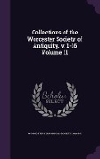 Cover-Bild zum Titel 'Collections of the Worcester Society of Antiquity. v. 1-16 Volume 11' von ''