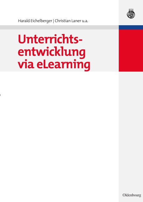 Unterrichtsentwicklung via eLearning - Harald Eichelberger, Christian Stary, Wolf Dieter Kohlberg, Henning Günther, Georges Kuppens