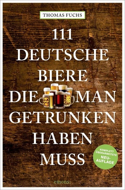 111 Deutsche Biere, die man getrunken haben muss - Thomas Fuchs