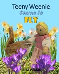 Teeny Weenie Learns to Fly (The Weenies of the Wood Adventures) - E M Wilkie