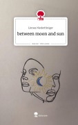 Cover-Bild zum Titel 'between moon and sun. Life is a Story - story.one' von 'Linnea Niederfriniger'
