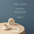 Hello, Habits: A Minimalist's Guide to a Better Life - Fumio Sasaki