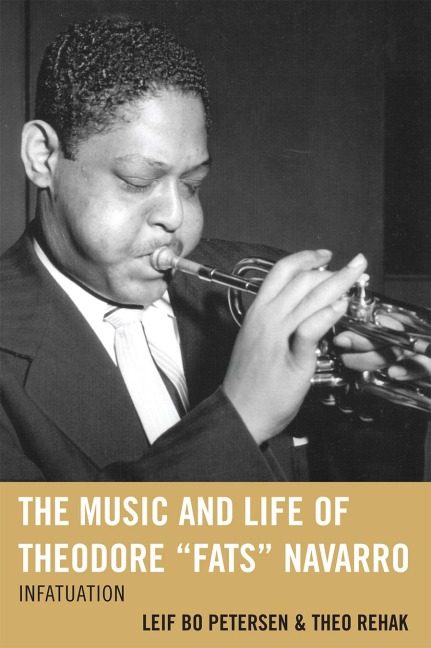 The Music and Life of Theodore "Fats" Navarro - Leif Bo Petersen, Theo Rehak
