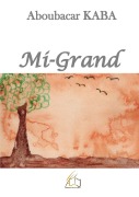 Cover-Bild zum Titel 'Mi-Grand' von 'Aboubacar Kaba'
