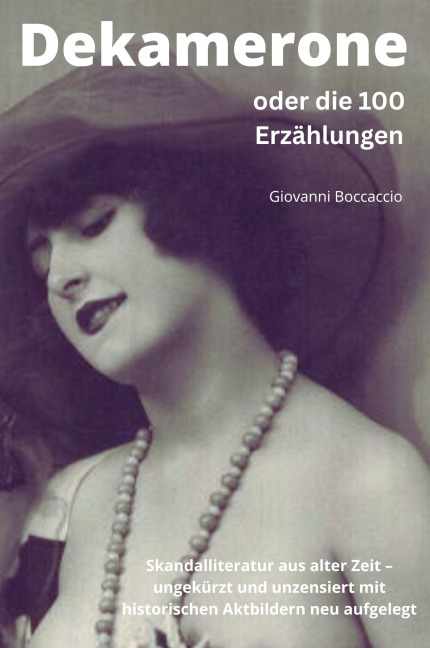 DEKAMERONE oder die hundert Erzählungen: Skandalliteratur aus alter Zeit - Giovanni Boccaccio