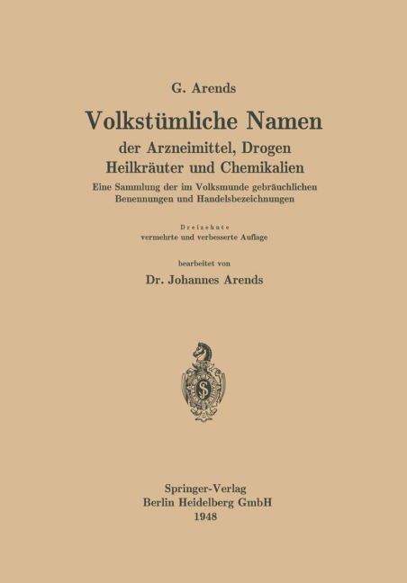 Volkstümliche Namen der Arzneimittel, Drogen Heilkräuter und Chemikalien - Georg Arends, Johann Holfert, Johannes Arends
