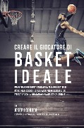 Cover-Bild zum Titel 'Creare il Giocatore Di Basket Ideale' von 'Joseph Correa'