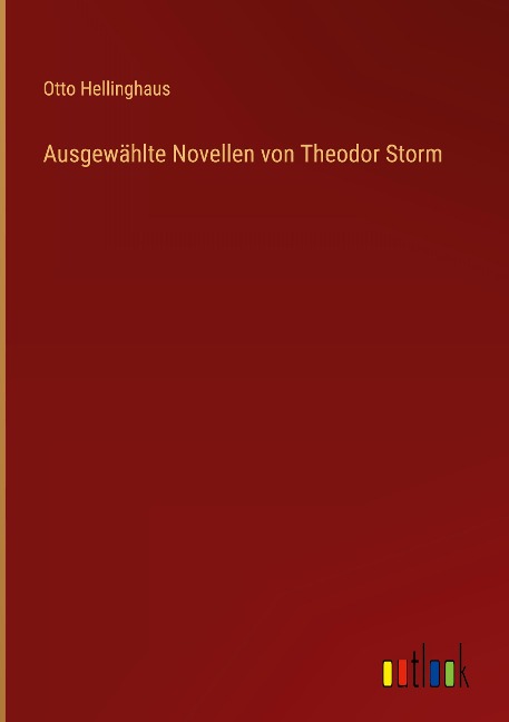 Ausgewählte Novellen von Theodor Storm - Otto Hellinghaus