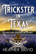 Cover-Bild zum Titel 'Trickster in Texas' von 'Heather Silvio'