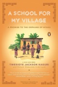 Cover-Bild zum Titel 'A School for My Village' von 'Twesigye Jackson Kaguri, Susan Urbanek Linville'