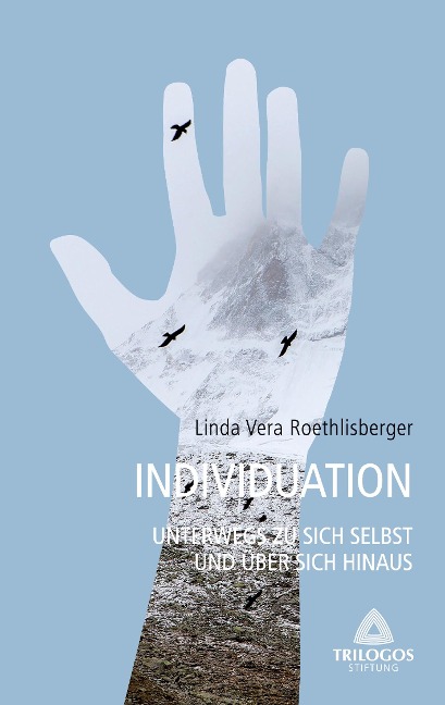 3 Individuation - Unterwegs zu sich selbst und über sich hinaus - Linda Vera Roethlisberger