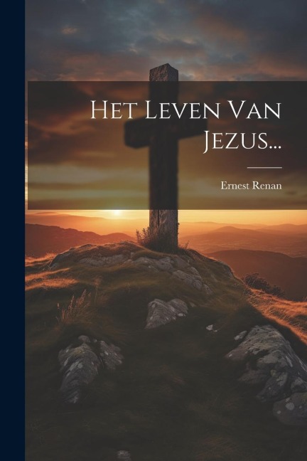 Het Leven Van Jezus... - Ernest Renan