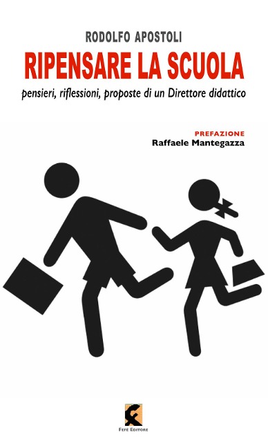 Ripensare la scuola. Riflessioni, idee e proposte di un direttore didattico - Rodolfo Apostoli
