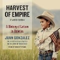 Harvest of Empire Lib/E: A History of Latinos in America - Juan Gonzalez