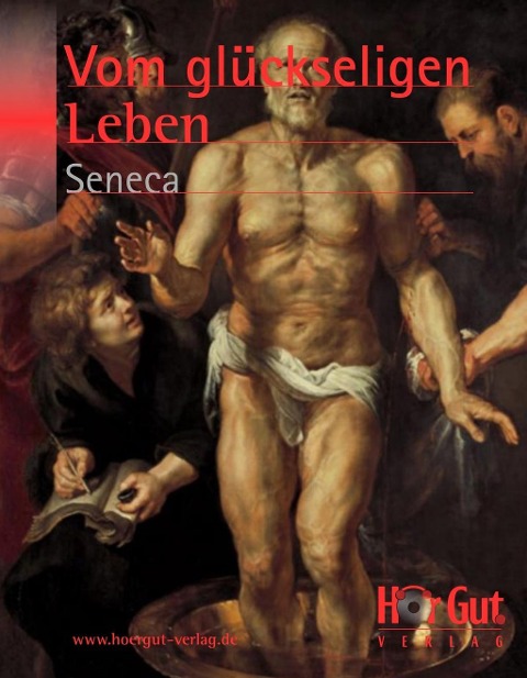 Vom glückseligen Leben - Lucius Annaeus Seneca