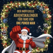 Cover-Bild zum Titel 'Der inoffizielle Adventskalender für Fans von One Punch Man' von 'Emily Kaiser'