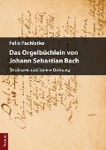 Cover-Bild zum Titel 'Das Orgelbüchlein von Johann Sebastian Bach' von 'Felix Pachlatko'