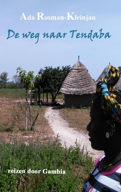 De weg naar Tendaba - Ada Rosman-Kleinjan