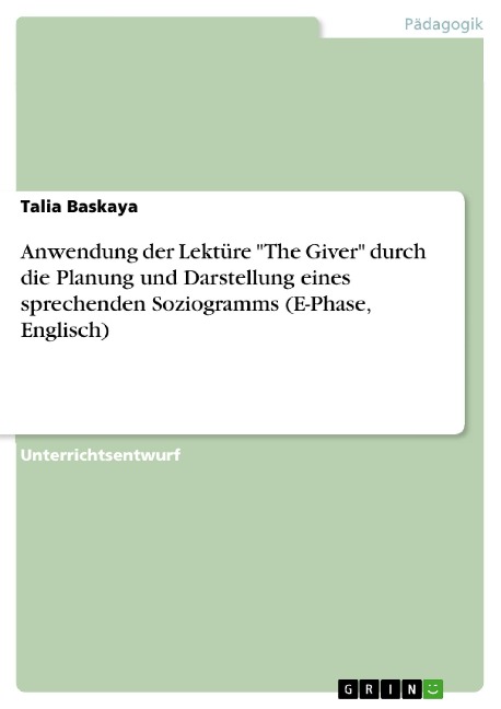 Anwendung der Lektüre "The Giver" durch die Planung und Darstellung eines sprechenden Soziogramms (E-Phase, Englisch) - Talia Baskaya