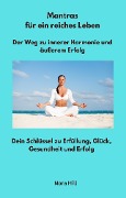 Cover-Bild zum Titel 'Mantras für ein reiches Leben - Der Weg zu innerer Harmonie und äußerem Erfolg' von 'Nora Hill, Nora Hill'