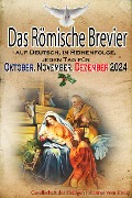 Das Römische Brevier: auf Deutsch, in Reihenfolge, jeden Tag für Oktober, November, Dezember 2024 - Gesellschaft des Heiligen Johannes vom Kreuz