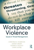 Cover-Bild zum Titel 'Workplace Violence' von 'Christina M. Holbrook, David E. Bixler, Eugene A. Rugala, Carri Casteel'