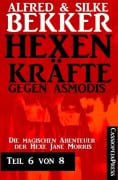 Hexenkräfte gegen Asmodis, Teil 6 von 8 - Alfred Bekker