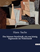 Cover-Bild zum Titel 'Der hörnen Sewfriedt, ein son könig Sigmunds im Niderlandt' von 'Hans Sachs'