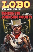 Cover-Bild zum Titel 'Lobo - Der Einzelgänger 09: Terror im Johnson County' von 'Alfred Wallon'