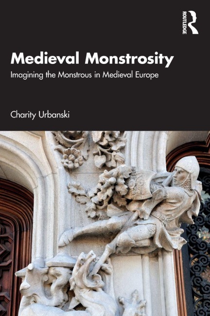 Medieval Monstrosity - Charity Urbanski