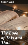 The Book of This and That - Robert Lynd