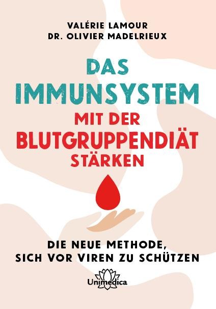 Das Immunsystem mit der Blutgruppendiät stärken - Valérie Lamour, Olivier Madelrieux