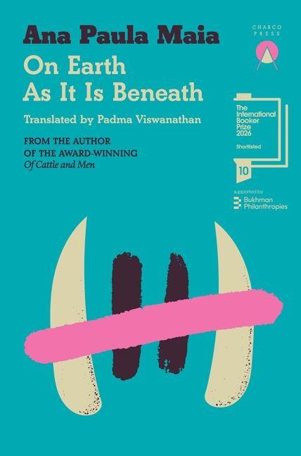 On Earth As It Is Beneath - Ana Paula Maia