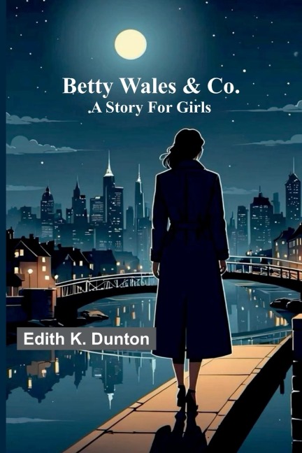 Betty Wales & Co. - Edith K. Dunton