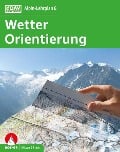 Alpin-Lehrplan 6: Wetter - Orientierung - Gerhard Hofmann, Michael Hoffmann, Rainer Bolesch