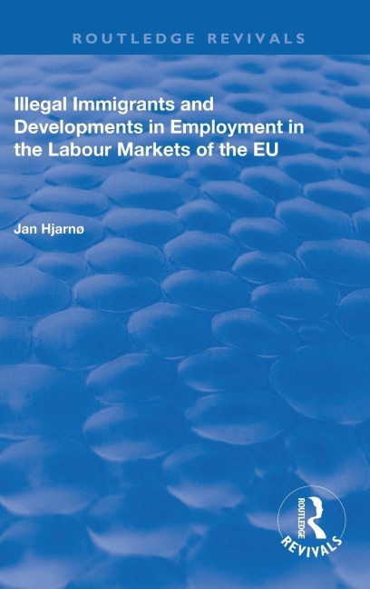 Illegal Immigrants and Developments in Employment in the Labour Markets of the EU - Jan Hjarnø