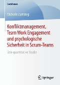 Konfliktmanagement, Team Work Engagement und psychologische Sicherheit in Scrum-Teams - Michelle Zumsteg