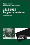 Cover-Bild zum Titel 'La guerra moderna. 1914-1918. Con documenti inediti' von 'Paolo Ferrari, Alessandro Massignani'