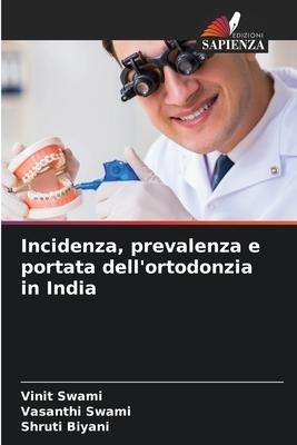 Incidenza, prevalenza e portata dell'ortodonzia in India - Vinit Swami, Vasanthi Swami, Shruti Biyani